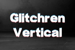 Glitchren Vertical: The Bold, Digital Typography Tool Redefining Modern Design